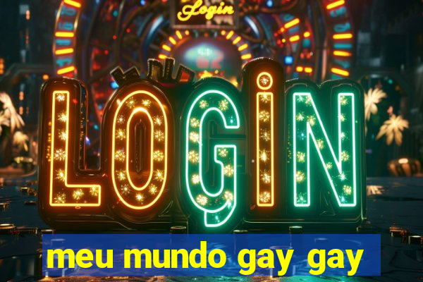 meu mundo gay gay